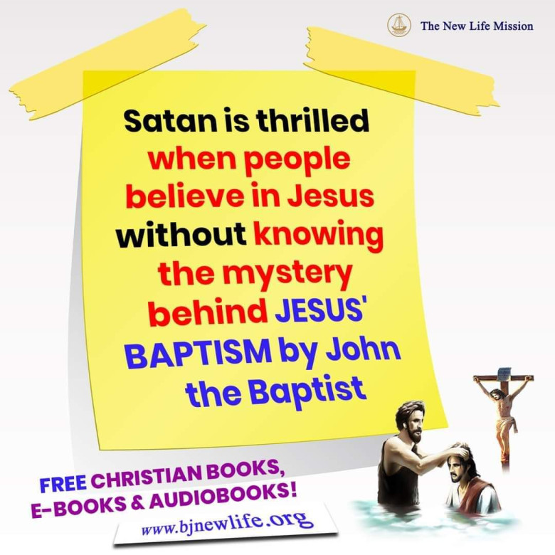 Satan is thrilled when people believe in Jesus without knowing the mystery of His baptism from John the Baptist.