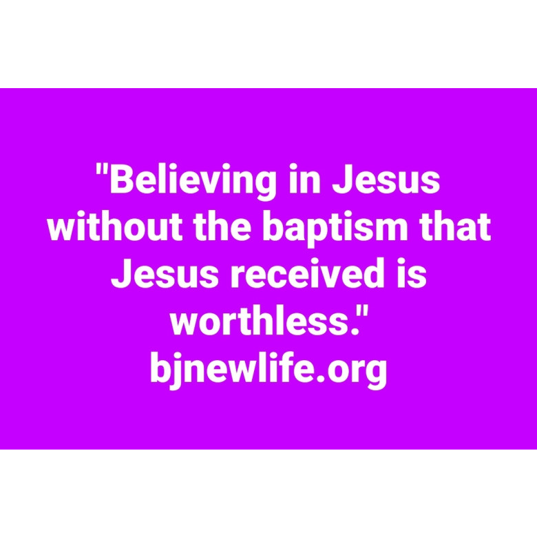 Believing in Jesus without the baptism that Jesus received is worthless